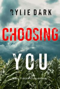 Choosing You (A Hailey Rock FBI Suspense Thriller—Book 14)