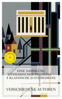 Eine Sammlung literarischer Prozesse – 3 klassische Justizromane