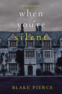 When You’re Silent (A Finn Wright FBI Mystery—Book Six)