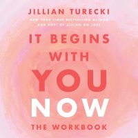It Begins with You Now: The Workbook