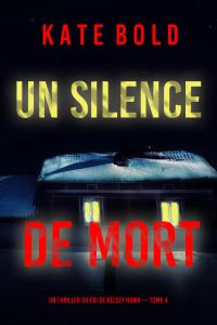 Un silence de mort (Un thriller du FBI de Kelsey Hawk — Tome 4)