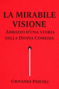 La mirabile visione: Abbozzo d'una storia della Divina Comedia