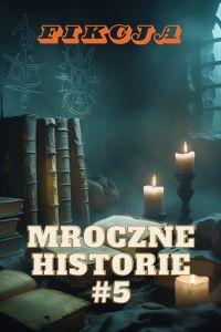 Mroczne Historie #5