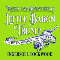 Travels and Adventures of Little Baron Trump