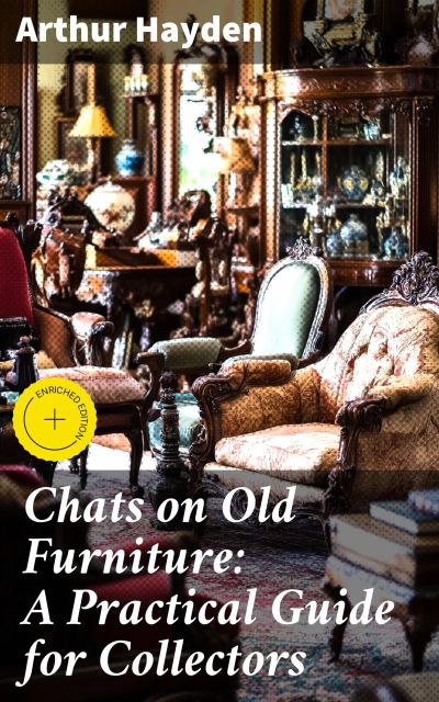 Chats on Old Furniture: A Practical Guide for Collectors