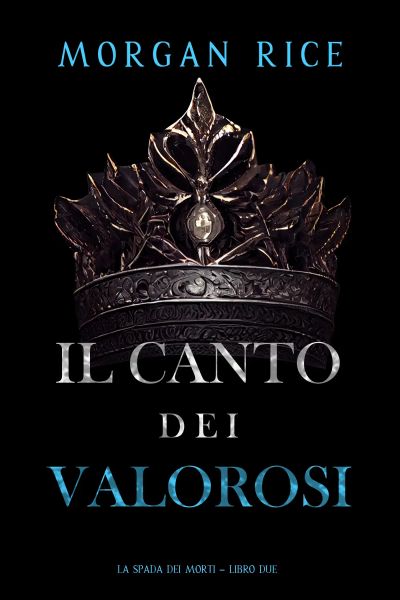 Il Canto dei Valorosi (La Spada dei Morti – Libro Due)