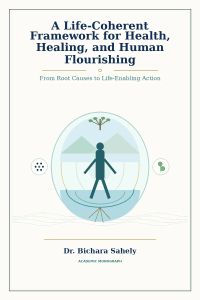 A Life-Coherent Framework for Health, Healing, and Human Flourishing
