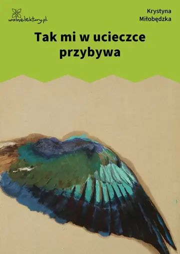 Tak mi w ucieczce przybywa