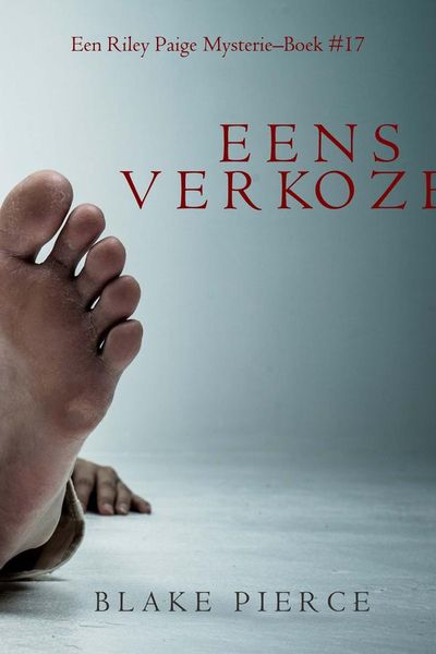 Eens verkozen (een Riley Paige Mysterie–Boek #17)