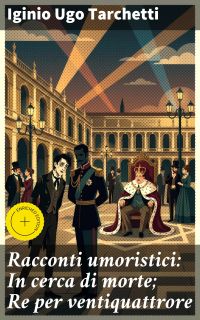Racconti umoristici: In cerca di morte; Re per ventiquattrore