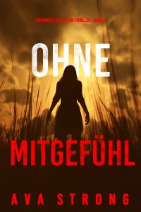 Ohne Mitgefühl (Ein Dakota Steele FBI-Thriller – Band 4)