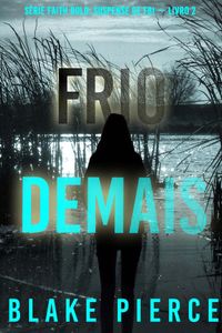 Frio Demais (Série Faith Bold: Suspense de FBI — Livro 2)