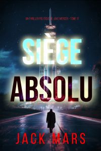 Siège absolu (Un thriller politique de Jake Mercer — Tome 11)