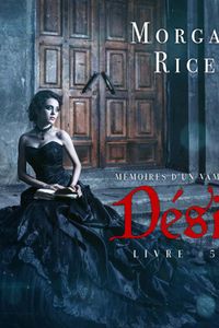 Désir: Mémoires d’un Vampire – Livre Cinq