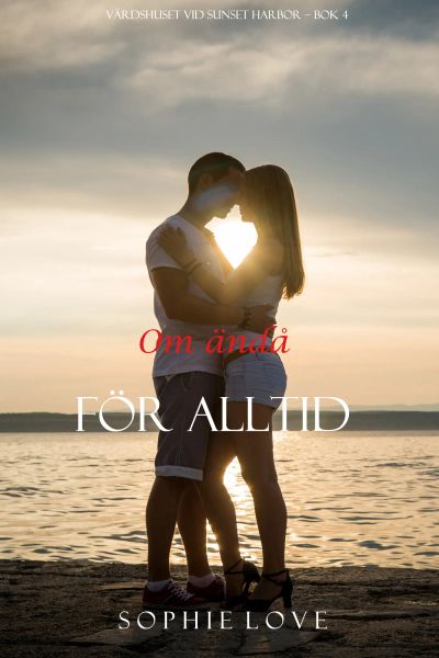 Om ändå för alltid (Värdshuset vid Sunset Harbor – Bok 4)