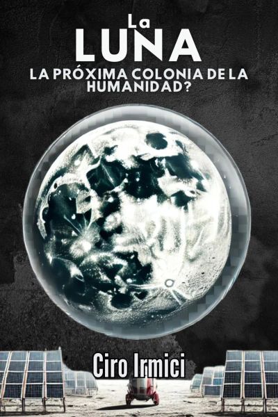 La Luna: ¿La Próxima Colonia de la Humanidad?