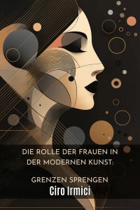 Die Rolle der Frauen in der modernen Kunst: Grenzen sprengen