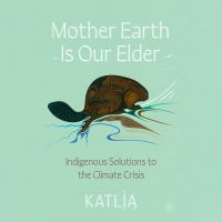 Mother Earth Is Our Elder