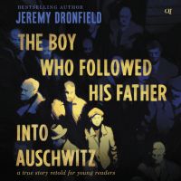 The Boy Who Followed His Father into Auschwitz