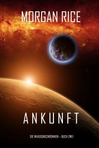 Ankunft: Chronik der Invasion – Buch zwei (Ein Science Fiction Thriller)