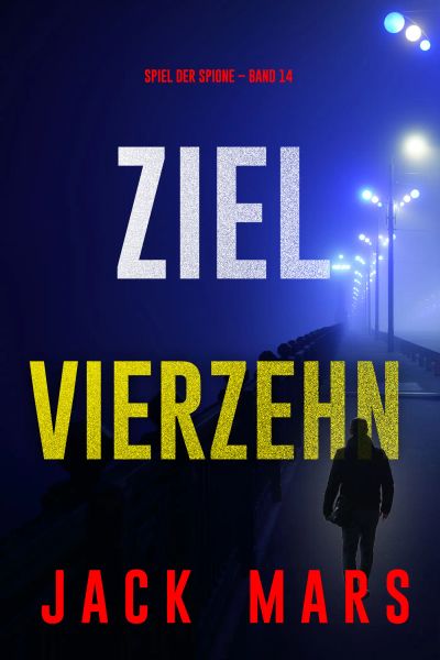 Ziel Vierzehn (Spiel der Spione – Band 14)