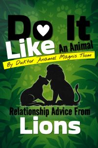 Do It Like an Animal: Relationship Advice from Lions