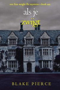 Als je zwijgt (Een Finn Wright FBI Mysterie—Boek Zes)