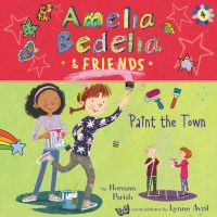 Amelia Bedelia & Friends #4: Amelia Bedelia & Friends Paint the Town