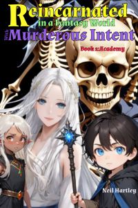 Reincarnated in a Fantasy World with Murderous Intent: Book 2 - Academy