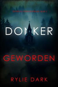 Donker Geworden (Een Becca Thorn FBI Thriller—Boek 2)
