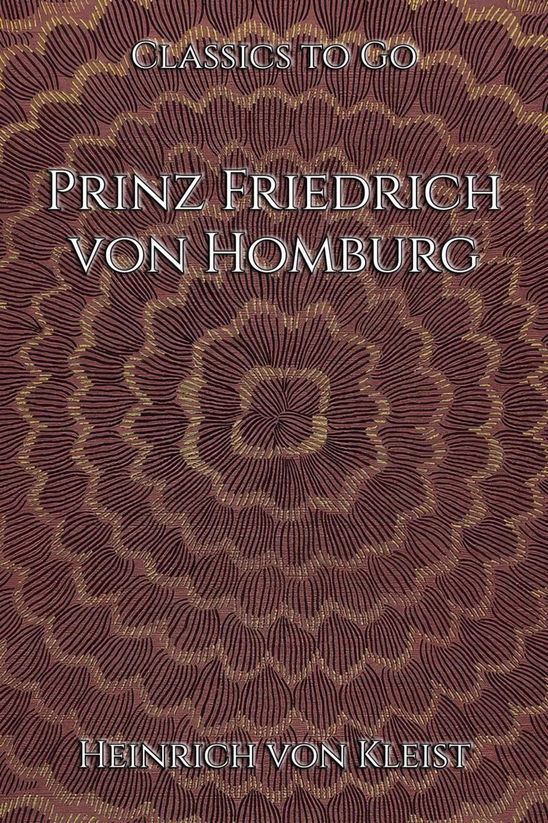 Heinrich von Kleist: Prinz Friedrich von Homburg