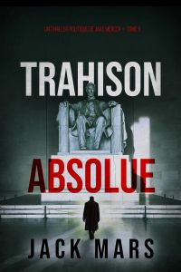 Trahison Absolue (Un thriller politique de Jake Mercer — Tome 5)