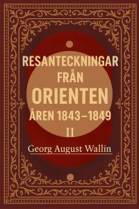 Reseanteckningar från Orienten åren 1843-1849 II