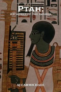 Ptah: Architect of the Cosmos (Gods of Egypt, Myth and Mystery, #10)