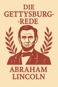 Die Gettysburg-Rede