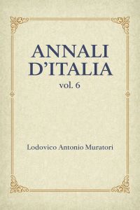 Annali d'Italia, vol. 6 / dal principio dell'era volgare sino all'anno 1750