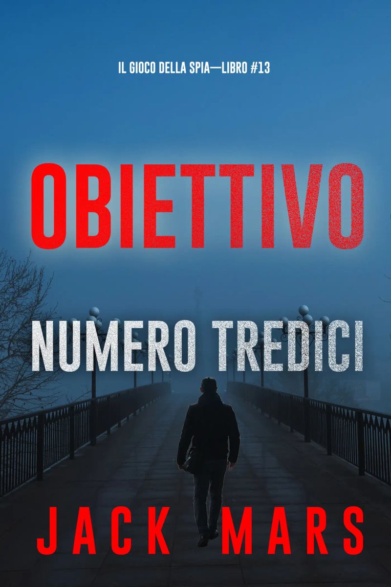 Obiettivo numero tredici (Il Gioco delle Spia - Libro 13)