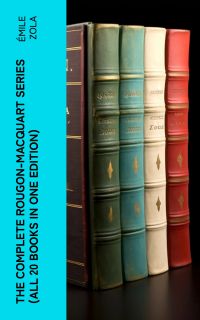 The Complete Rougon-Macquart Series (All 20 Books in One Edition)