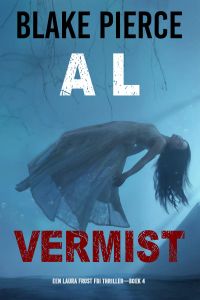Al Vermist (Een Laura Frost FBI Thriller—Boek 4)