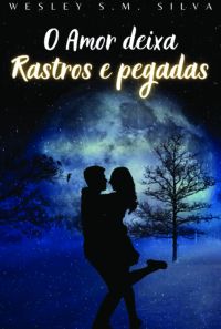 O Amor Deixa Rastros E Pegadas