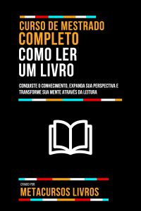 Curso De Mestrado Completo Como Ler Um Livro