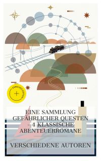 Eine Sammlung gefährlicher Questen – 4 klassische Abenteuerromane
