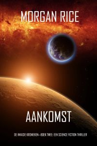 Aankomst (De Invasie Kronieken—Boek Twee): Een Science Fiction Thriller