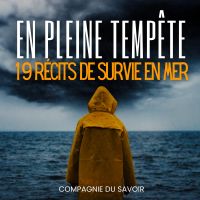 En Pleine Tempête - 19 récits de survie en mer