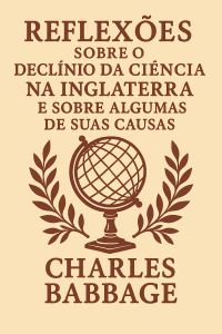 Reflexões sobre o declínio da ciência na Inglaterra e sobre algumas de suas causas