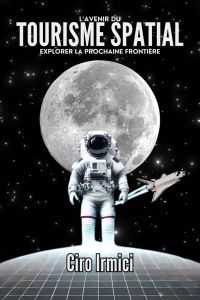 L'avenir du tourisme spatial : explorer la prochaine frontière