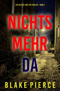 Nichts mehr da (Ein Juliette-Hart-FBI-Thriller – Band 2)