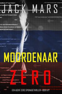 Moordenaar Zero (Een Agent Zero Spionagethriller—Boek #7) 