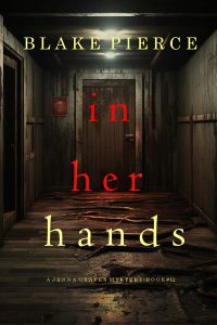 In Her Hands (A Jenna Graves Suspense Thriller—Book 12)
