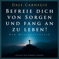 Befreie dich von Sorgen und fang an zu leben!